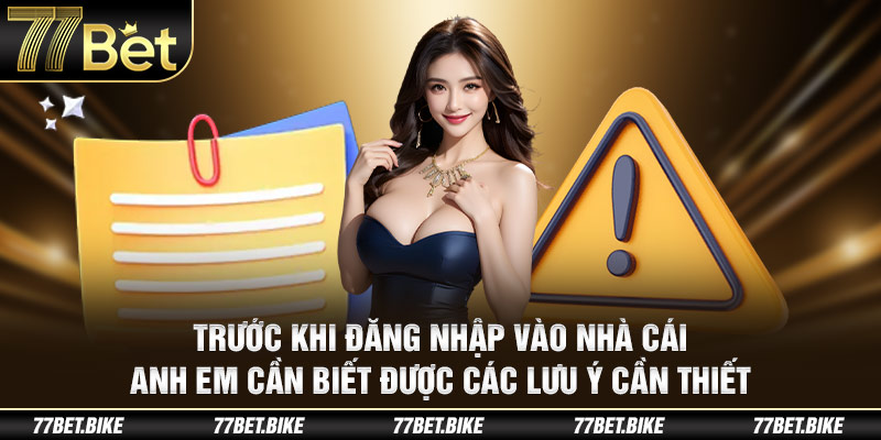 Trước khi đăng nhập vào nhà cái anh em cần biết được các lưu ý cần thiết